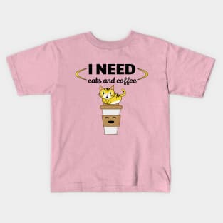 I need cats and coffee Kids T-Shirt